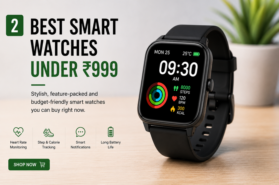 Best Smart Watches Under ₹999 in 2026