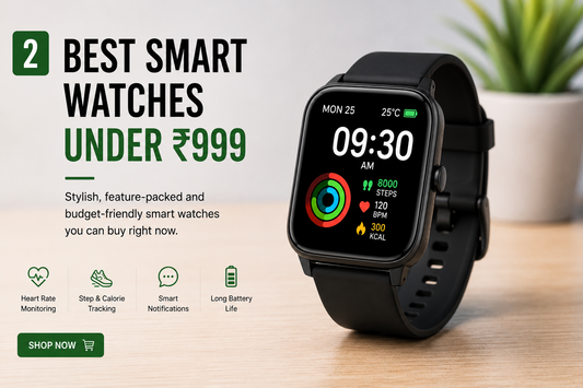 Best Smart Watches Under ₹999 in 2026